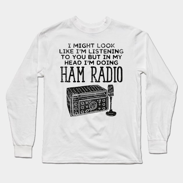 Ham Radio Operator CB Ham Amateur Radio Long Sleeve T-Shirt by Tom´s TeeStore